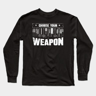 Choose your weapon chef Long Sleeve T-Shirt